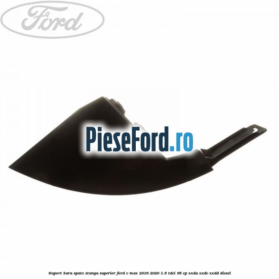 Suport bara spate stanga superior Ford C-Max 2016-2020 1.5 TDCi 95 cp XXDA, XXDC, XXDD diesel