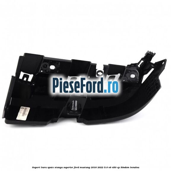 Suport bara spate stanga superior Ford Mustang 2018-2022 5.0 V8 450 cp 50SDEM benzina