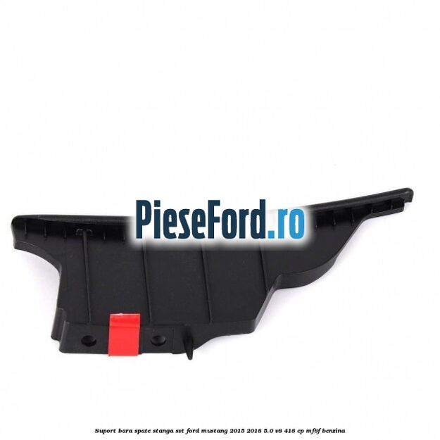 Suport bara spate stanga SVT Ford Mustang 2015-2018 5.0 V8 418 cp MF8F benzina