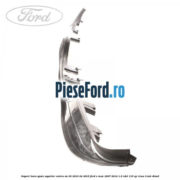 Suport bara spate superior centru an 03/2010-04/2015 Ford S-Max 2007-2014 1.6 TDCi 115 cp T1WA, T1WB diesel