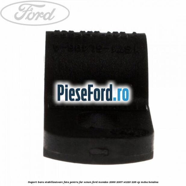 Suport bara stabilizatoare fata pentru far xenon Ford Mondeo 2000-2007 ST220 226 cp Suport bara stabilizatoare fata pentru far xenon Ford Mondeo 2000-2007 ST220 226 cp MEBA benzina