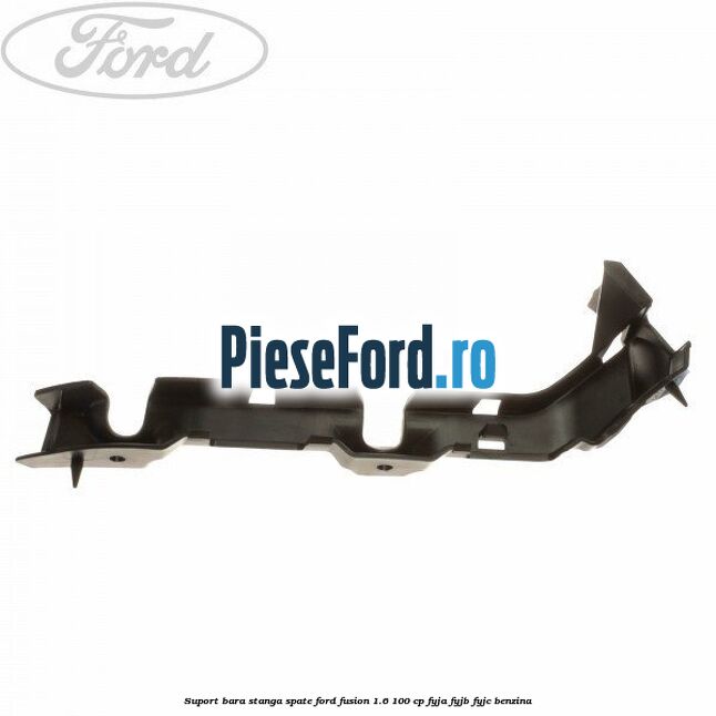 Suport bara stanga spate Ford Fusion 1.6 100 cp FYJA, FYJB, FYJC benzina