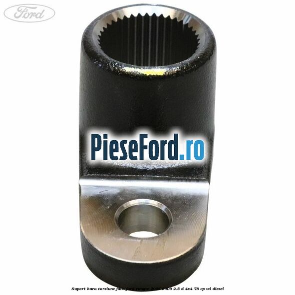 Suport bara torsiune fata Ford Ranger 2002-2006 2.5 D 4x4 78 cp Suport bara torsiune fata Ford Ranger 2002-2006 2.5 D 4x4 78 cp WL diesel