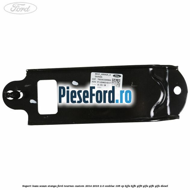 Suport baza scaun stanga Ford Tourneo Custom 2014-2018 2.0 EcoBlue 105 cp BJFA, BJFB, YLF6, YLFA, YLFB, YLFS diesel