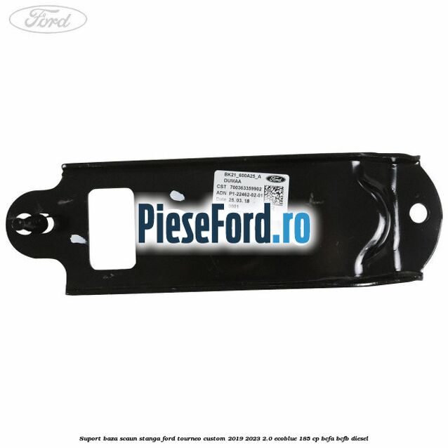 Suport baza scaun stanga Ford Tourneo Custom 2019-2023 2.0 EcoBlue 185 cp BCFA, BCFB diesel