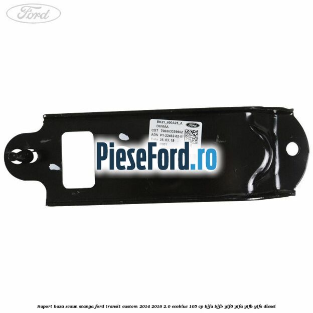 Suport baza scaun stanga Ford Transit Custom 2014-2018 2.0 EcoBlue 105 cp Suport baza scaun stanga Ford Transit Custom 2014-2018 2.0 EcoBlue 105 cp BJFA, BJFB, YLF6, YLFA, YLFB, YLFS diesel