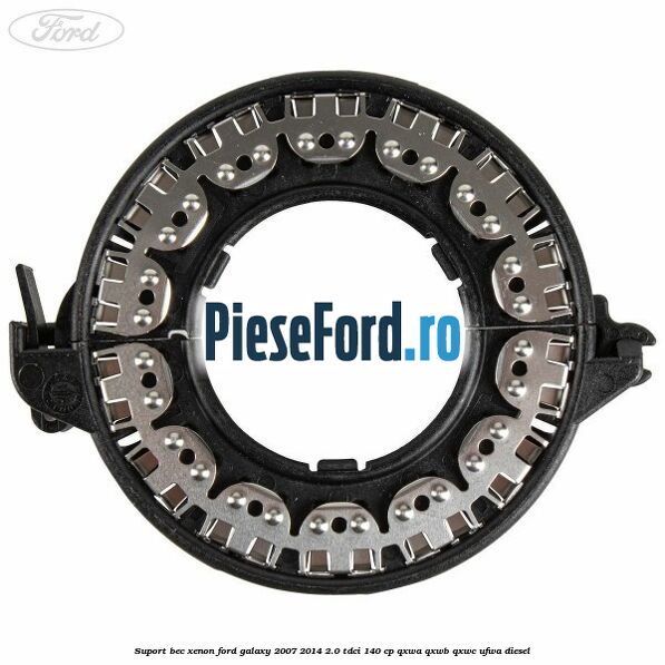 Suport bec xenon Ford Galaxy 2007-2014 2.0 TDCi 140 cp QXWA, QXWB, QXWC, UFWA diesel
