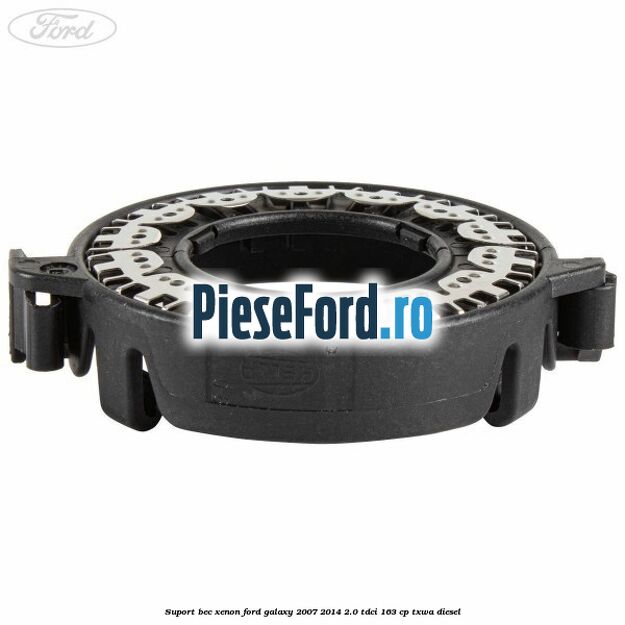 Suport bec xenon Ford Galaxy 2007-2014 2.0 TDCi 163 cp TXWA diesel