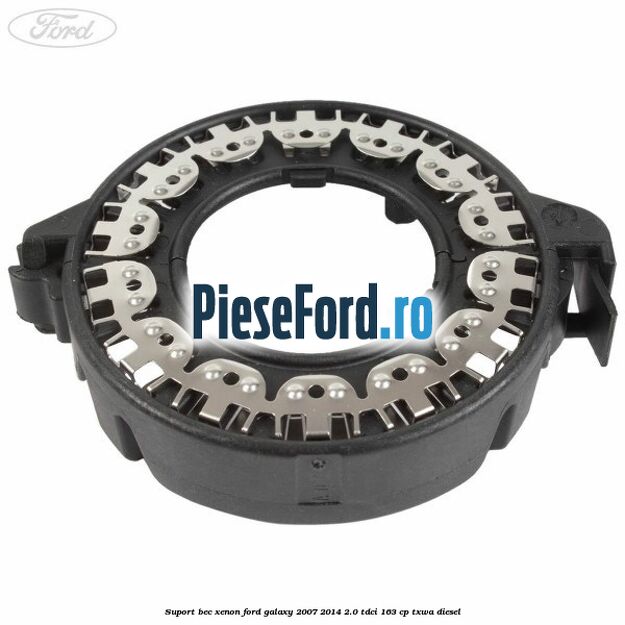 Suport bec xenon Ford Galaxy 2007-2014 2.0 TDCi 163 cp TXWA diesel