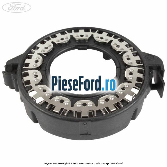 Suport bec xenon Ford S-Max 2007-2014 2.0 TDCi 163 cp TXWA diesel