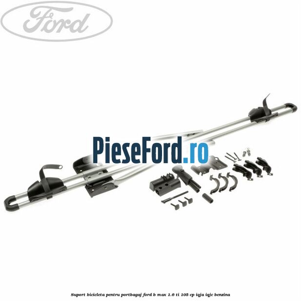 Suport bicicleta pentru portbagaj Ford B-Max 1.6 Ti 105 cp IQJA, IQJC benzina