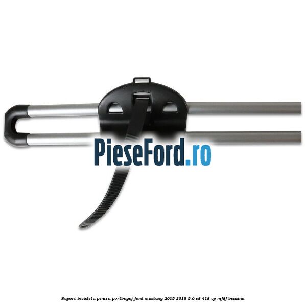 Suport bicicleta pentru portbagaj Ford Mustang 2015-2018 5.0 V8 418 cp MF8F benzina