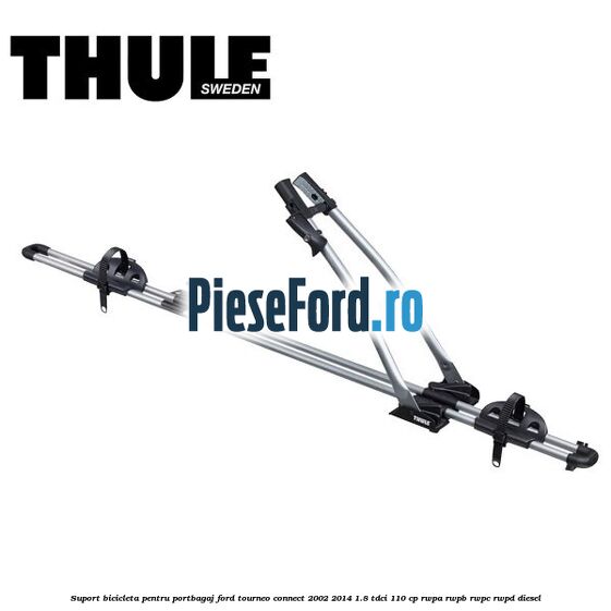 Suport bicicleta pentru portbagaj Ford Tourneo Connect 2002-2014 1.8 TDCi 110 cp RWPA, RWPB, RWPC, RWPD diesel
