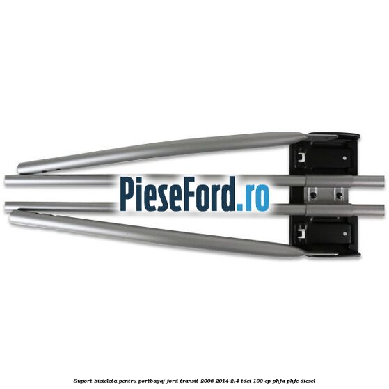 Suport bicicleta pentru portbagaj Ford Transit 2006-2014 2.4 TDCi 100 cp Suport bicicleta pentru portbagaj Ford Transit 2006-2014 2.4 TDCi 100 cp PHFA, PHFC diesel