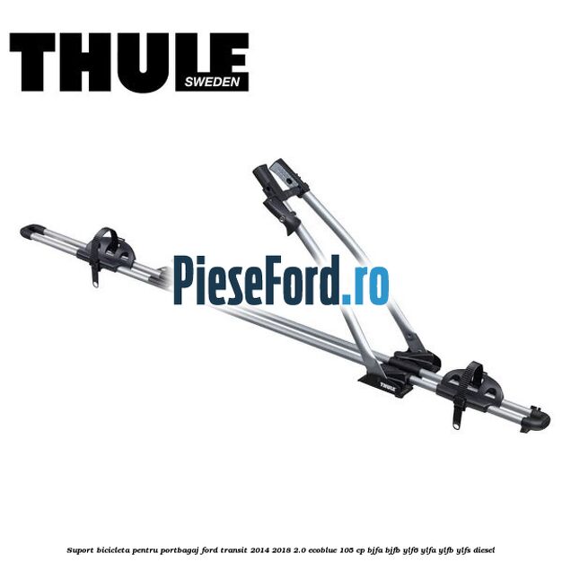 Suport bicicleta pentru portbagaj Ford Transit 2014-2018 2.0 EcoBlue 105 cp BJFA, BJFB, YLF6, YLFA, YLFB, YLFS diesel