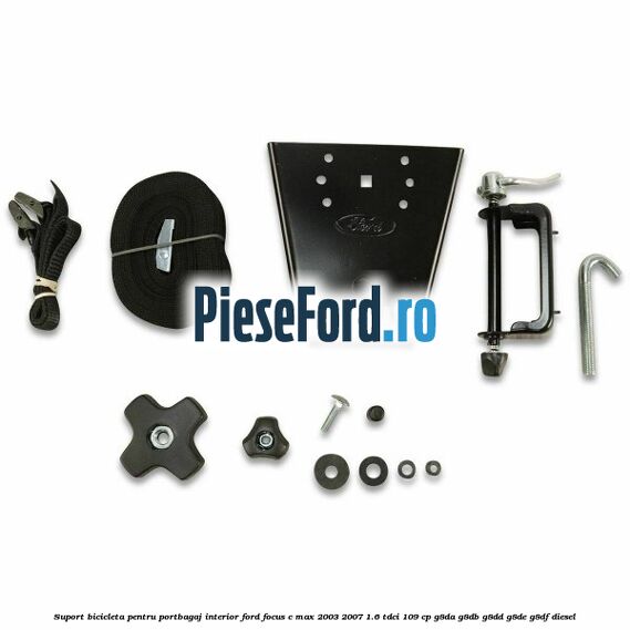 Suport bicicleta, pentru portbagaj interior Ford Focus C-Max 2003-2007 1.6 TDCi 109 cp Suport bicicleta, pentru portbagaj interior Ford Focus C-Max 2003-2007 1.6 TDCi 109 cp G8DA, G8DB, G8DD, G8DE, G8DF diesel
