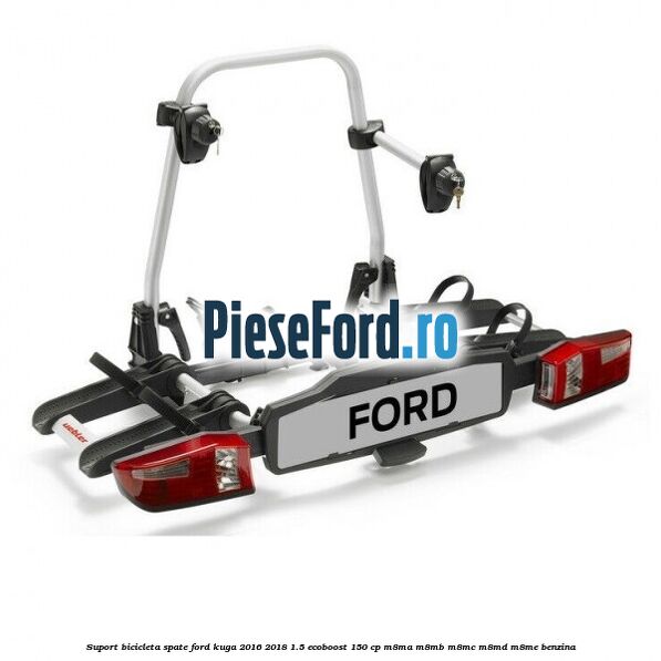 Suport bicicleta spate Ford Kuga 2016-2018 1.5 EcoBoost 150 cp M8MA, M8MB, M8MC, M8MD, M8ME benzina