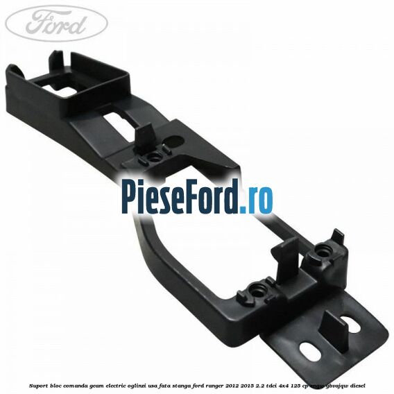 Suport bloc comanda geam electric oglinzi usa fata stanga Ford Ranger 2012-2015 2.2 TDCi 4x4 125 cp ENQW, GBVAJQW diesel