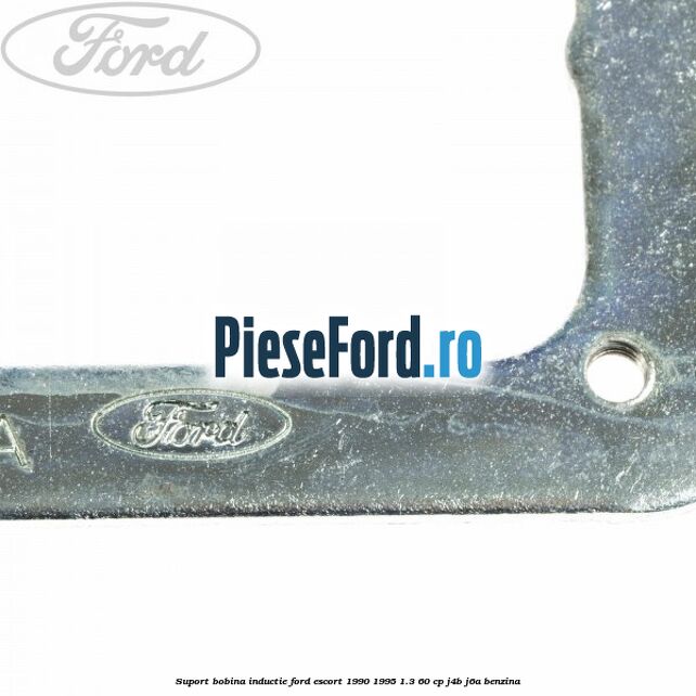 Suport bobina inductie Ford Escort 1990-1995 1.3 60 cp J4B, J6A benzina