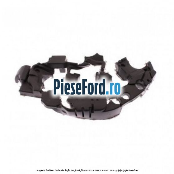 Suport bobine inductie inferior Ford Fiesta 2013-2017 1.6 ST 182 cp JTJA, JTJB benzina