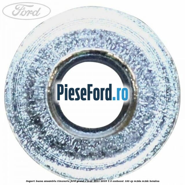 Suport bucsa ansamblu timonerie Ford Grand C-Max 2011-2015 1.0 EcoBoost 100 cp M2DA, M2DC benzina