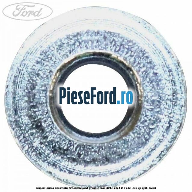 Suport bucsa ansamblu timonerie Ford Grand C-Max 2011-2015 2.0 TDCi 140 cp UFDB diesel