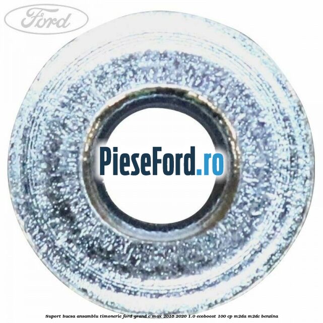 Suport bucsa ansamblu timonerie Ford Grand C-Max 2016-2020 1.0 EcoBoost 100 cp M2DA, M2DC benzina