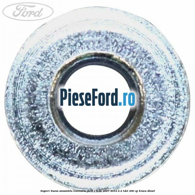 Suport bucsa ansamblu timonerie Ford S-Max 2007-2014 2.2 TDCi 200 cp KNWA diesel