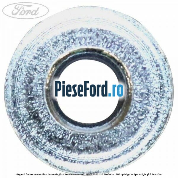 Suport bucsa ansamblu timonerie Ford Tourneo Connect 2019-2023 1.0 EcoBoost 100 cp B3GA, M2GA, M2GB, SFCB benzina