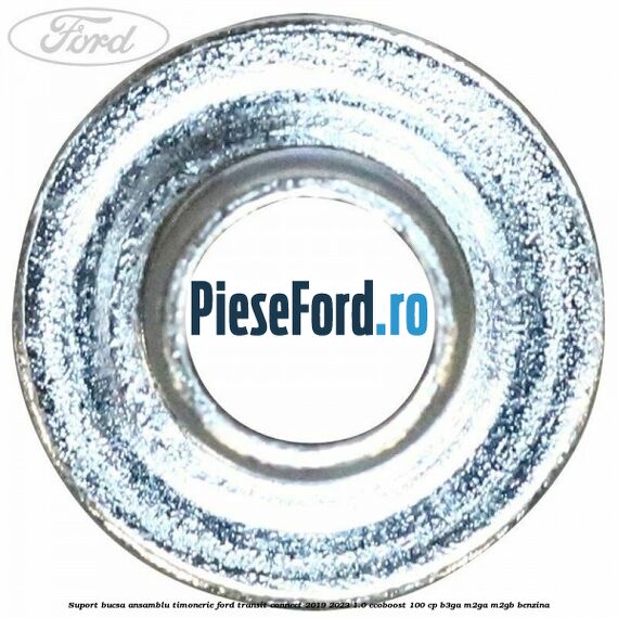 Suport bucsa ansamblu timonerie Ford Transit Connect 2019-2023 1.0 EcoBoost 100 cp B3GA, M2GA, M2GB benzina