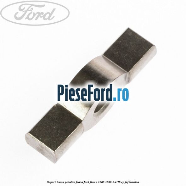 Suport bucsa pedalier frana Ford Fiesta 1989-1996 1.4 75 cp FUF benzina