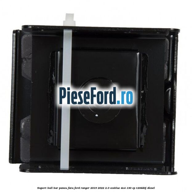 Suport bull bar panou fata Ford Ranger 2019-2022 2.0 EcoBlue 4x4 130 cp T20DD0J diesel