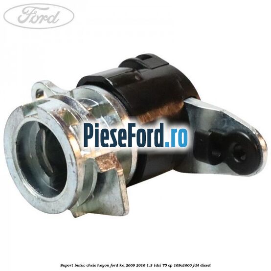 Suport butuc cheie hayon Ford Ka 2009-2016 1.3 TDCi 75 cp 169A1000, FD4 diesel