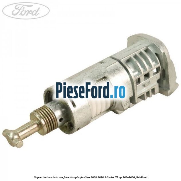 Suport butuc cheie usa fata dreapta Ford Ka 2009-2016 1.3 TDCi 75 cp 169A1000, FD4 diesel