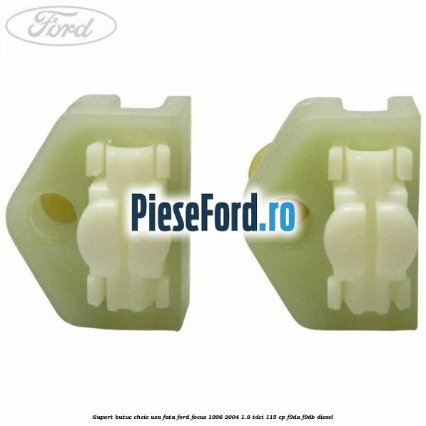 Suport butuc cheie usa fata Ford Focus 1998-2004 1.8 TDCi 115 cp F9DA, F9DB diesel