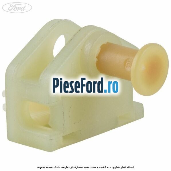 Suport butuc cheie usa fata Ford Focus 1998-2004 1.8 TDCi 115 cp F9DA, F9DB diesel