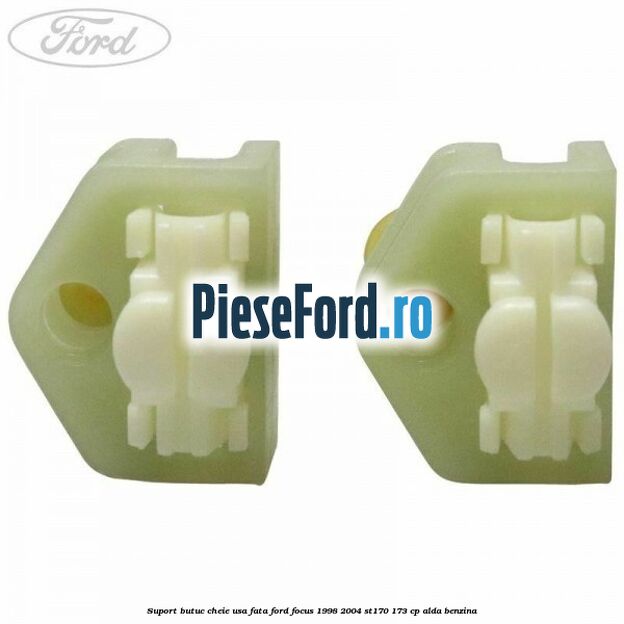Suport butuc cheie usa fata Ford Focus 1998-2004 ST170 173 cp ALDA benzina