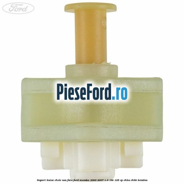 Suport butuc cheie usa fata Ford Mondeo 2000-2007 1.8 16V 125 cp CHBA, CHBB benzina