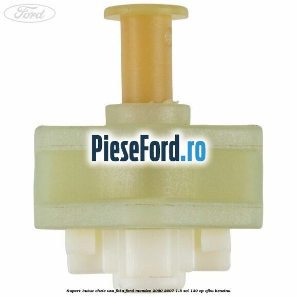 Suport butuc cheie usa fata Ford Mondeo 2000-2007 1.8 SCi 130 cp CFBA benzina