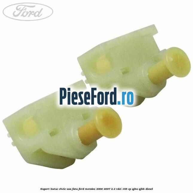 Suport butuc cheie usa fata Ford Mondeo 2000-2007 2.2 TDCi 155 cp QJBA, QJBB diesel