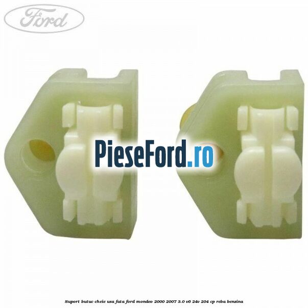 Suport butuc cheie usa fata Ford Mondeo 2000-2007 3.0 V6 24V 204 cp REBA benzina