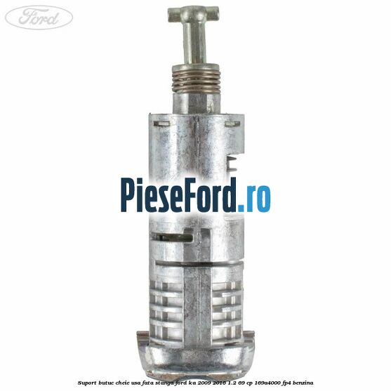 Suport butuc cheie usa fata stanga Ford Ka 2009-2016 1.2 69 cp 169A4000, FP4 benzina