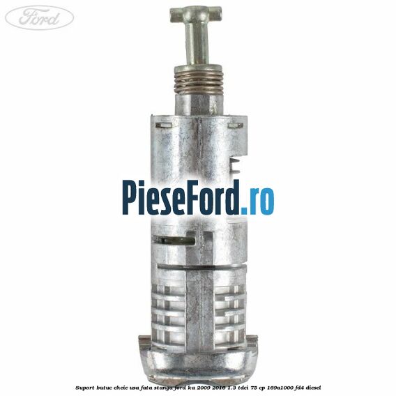 Suport butuc cheie usa fata stanga Ford Ka 2009-2016 1.3 TDCi 75 cp 169A1000, FD4 diesel
