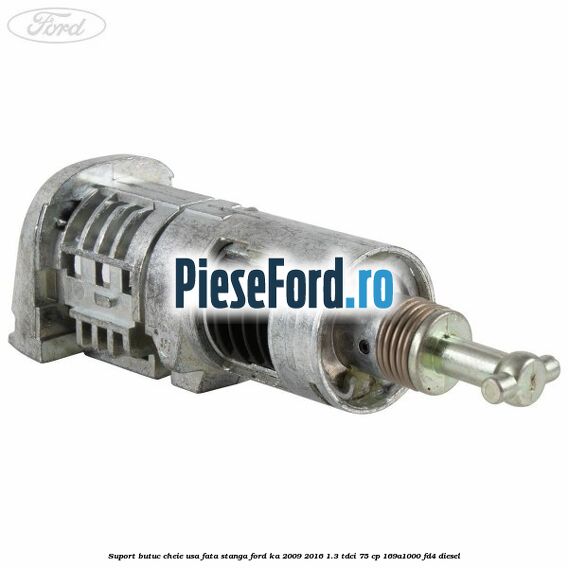 Suport butuc cheie usa fata stanga Ford Ka 2009-2016 1.3 TDCi 75 cp 169A1000, FD4 diesel