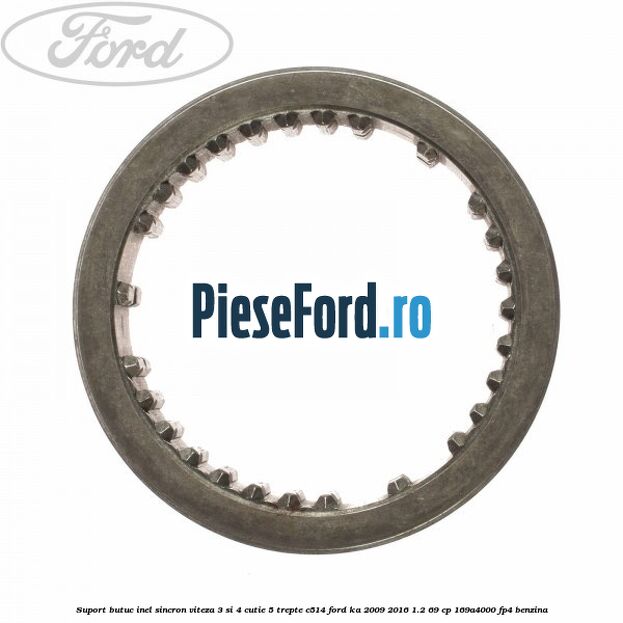 Suport butuc inel sincron viteza 3 si 4 cutie 5 trepte C514 Ford Ka 2009-2016 1.2 69 cp 169A4000, FP4 benzina