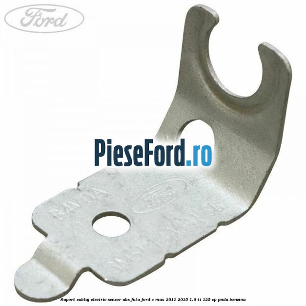 Suport cablaj electric senzor abs fata Ford C-Max 2011-2015 1.6 Ti 125 cp PNDA benzina