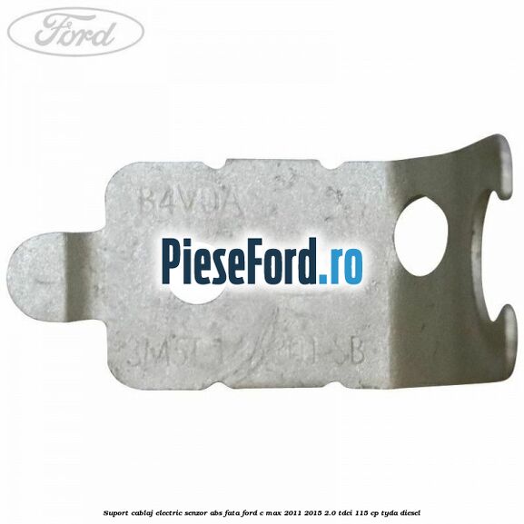 Suport cablaj electric senzor abs fata Ford C-Max 2011-2015 2.0 TDCi 115 cp TYDA diesel