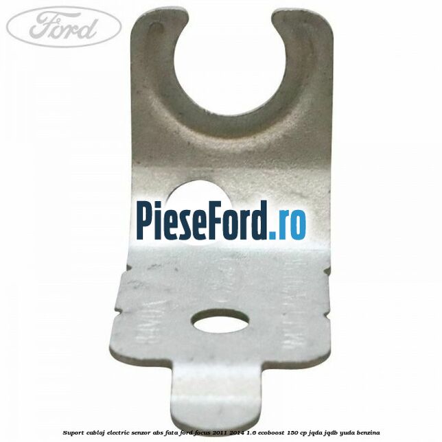 Suport cablaj electric senzor abs fata Ford Focus 2011-2014 1.6 EcoBoost 150 cp Suport cablaj electric senzor abs fata Ford Focus 2011-2014 1.6 EcoBoost 150 cp JQDA, JQDB, YUDA benzina