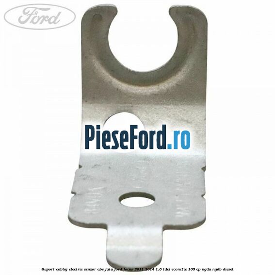 Suport cablaj electric senzor abs fata Ford Focus 2011-2014 1.6 TDCi ECOnetic 105 cp NGDA, NGDB diesel
