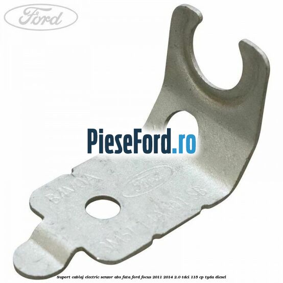 Suport cablaj electric senzor abs fata Ford Focus 2011-2014 2.0 TDCi 115 cp Suport cablaj electric senzor abs fata Ford Focus 2011-2014 2.0 TDCi 115 cp TYDA diesel